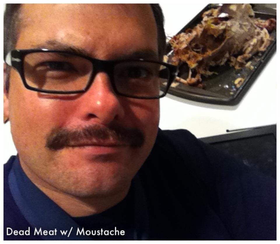 Dead Meat w/ Moustache